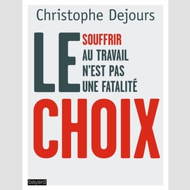 Le choix: souffrir au travail