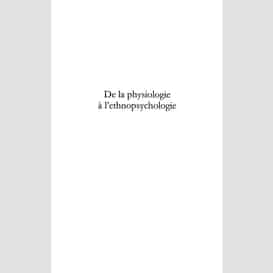 De la physiologie à l'ethnopsychologie