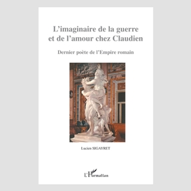 L'imaginaire de la guerre et de l'amour chez claudien