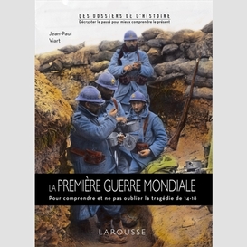 Premiere guerre mondiale (la)