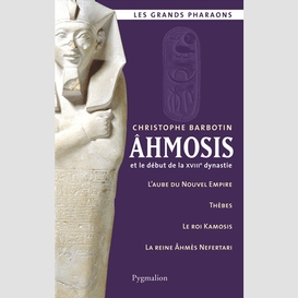 Ahmosis et le debut de la xviii dinastie