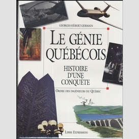 Genie quebecois (le) histoire d'une conq