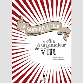 Superflutile offrir a un amateur de vin