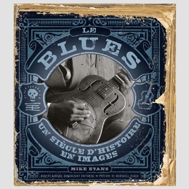 Blues un siecle d'histoire (le)