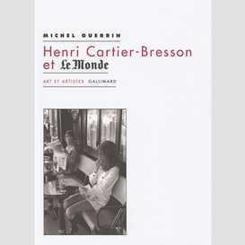 Henri cartier-bresson et le monde