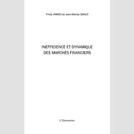 Inefficience et dynamique des marchés financiers