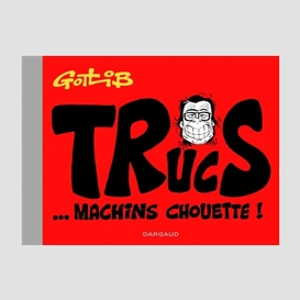 Gotlib - trucs machins chouette