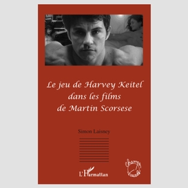 Le jeu de harvey keitel dans les films de martin scorsese