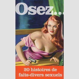 Osez 20 histoires faits-divers sexuels