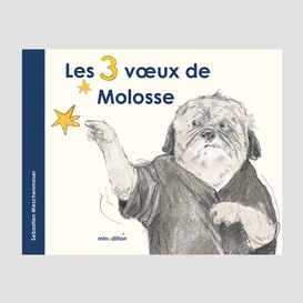 3 voeux de molosse (les