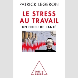 Stress au travail (le)