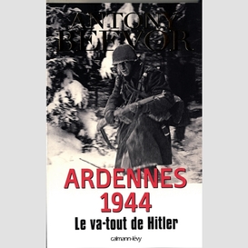 Ardennes 1944 le va-tout de hitler