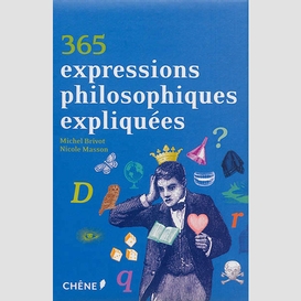 365 expressions philosophiques expliquee