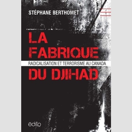 Fabrique du djihad radicalisation terror