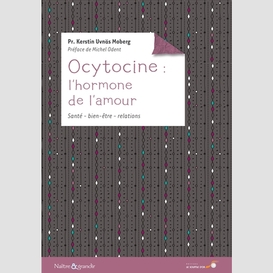 Ocytocine l'hormone de l'amour