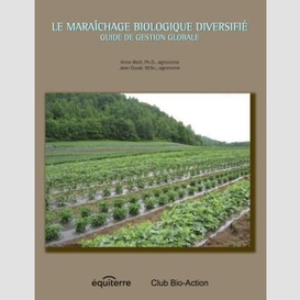 Maraichage biologique diversifie (le)