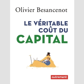 Veritable cout du capital (le)