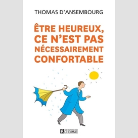 Être heureux, ce n'est pas nécessairement confortable - édition illustrée