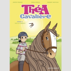 Thea cavaliere t.2 vive la liberte