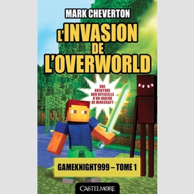 Gameknight 999 t.1 -invasion de l'overwo