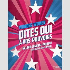 Wonder women -dites oui a vos pouvoirs