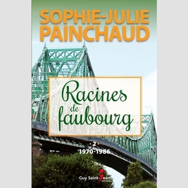 Racines de faubourg 02  1970-1986