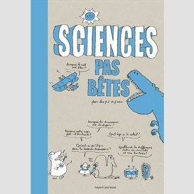 Sciences pas betes pour les 7 a 107 ans