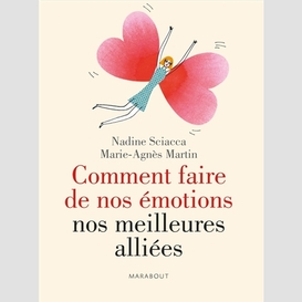 Comment faire de nos emotions nos meille