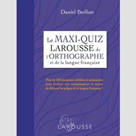 Maxi-quiz larousse de l'orthographe