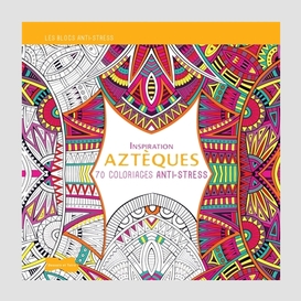 Inspiration azteques 70 coloriages