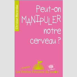 Peut-on manipuler notre cerveau