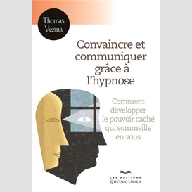 Convaincre et communiquer grâce à l'hypnose