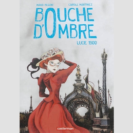 Bouche d'ombre t.2 lucie 1900