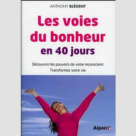 Voies du bonheur en 40 jours (les)