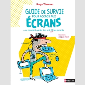 Guide survie pour accros aux ecrans