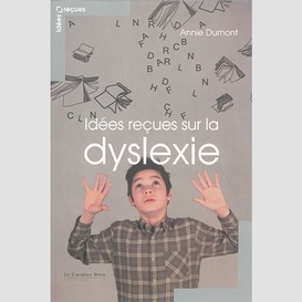 Idees recus sur la dyslexie