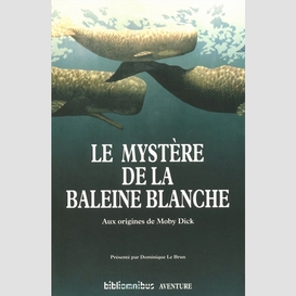 Mystere de la baleine blanche -le