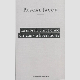 Morale chretienne - carcan ou liberation