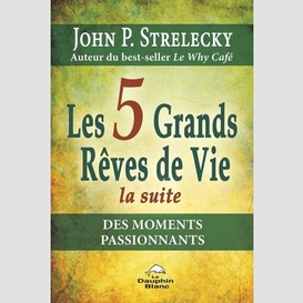 5 grands reves de vie les (les)