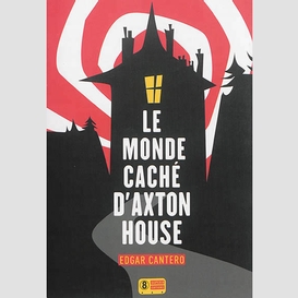 Monde cache d'axton house (le)