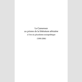 Le cameroun au prisme de la littérature africaine à l'ère du