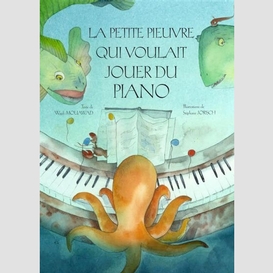 Petite pieuvre voulait jouer du piano