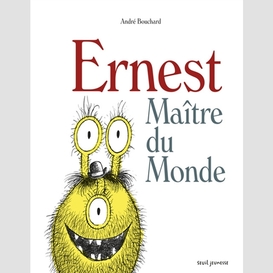 Ernest maitre du monde