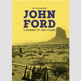 John ford: l'homme et ses films