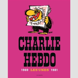 Charlie hebdo les unes 1969-1981