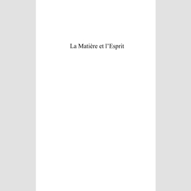 La matière et l'esprit