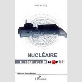 Nucléaire le débat public atomisé