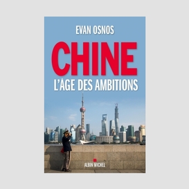 Chine, l'âge des ambitions