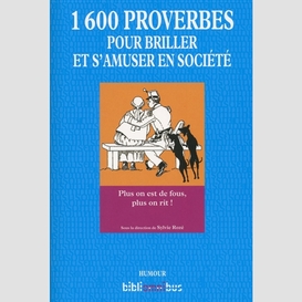 1600 proverbes pour briller en societe