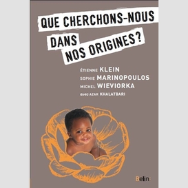 Que cherchons-nous dans nos origines